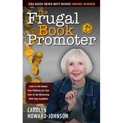 The Frugal Book Promoter - 3rd Edition: How to get nearly free publicity on your own or by partnering with your publisher - Hardcover