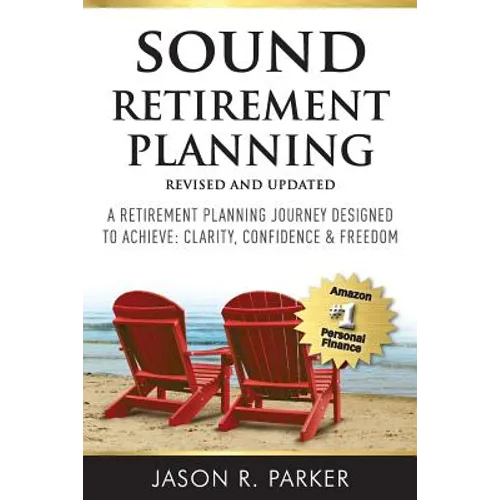 Sound Retirement Planning: A retirement planning journey designed to achieve clarity, confidence & freedom. - Paperback