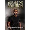 You Are the Solution: Awakening the Entrepreneurial Spirit Within - Paperback