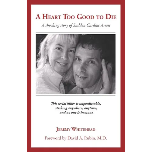 A Heart Too Good to Die: A Shocking Story of Sudden Cardiac Arrest - Paperback