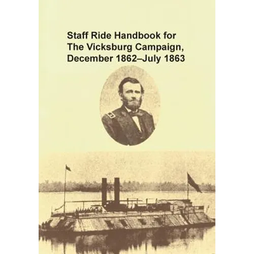 Staff Ride Handbook for the Vicksburg Campaign, December 1862 - July 1863 - Paperback