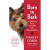 Born to Bark: My Adventures with an Irrepressible and Unforgettable Dog - Paperback