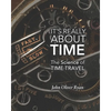 It's Really About Time: The Science of Time Travel - Paperback
