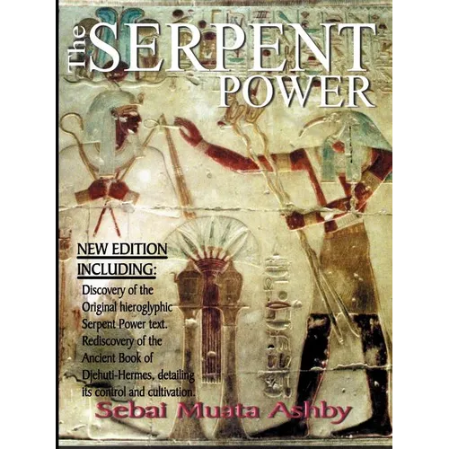 The Serpent Power: The Ancient Egyptian Mystical Wisdom of the Inner Life Force - Paperback