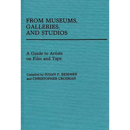 From Museums, Galleries, and Studios: A Guide to Artists on Film and Tape - Hardcover