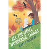 All the Small Wonderful Things - Hardcover
