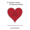 13 Common Issues of Rearing Children: The Parents' Small Powerful Guide for the Home - Paperback