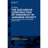 The Discursive Construction of Hierarchy in Japanese Society: An Ethnographic Study of Secondary School Clubs - Paperback