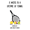 8 Weeks to a Lifetime of Tennis - Paperback