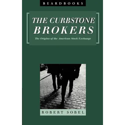 Curbstone Brokers: The Origins of the American Stock Exchange - Paperback