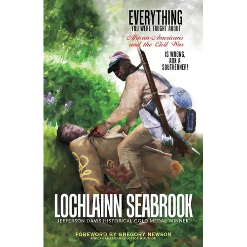 Everything You Were Taught About African-Americans and the Civil War is Wrong, Ask a Southerner! - Paperback