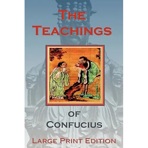 The Teachings of Confucius - Large Print Edition - Paperback