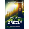 Trail of the Forgotten Grizzly: Book One - Paperback
