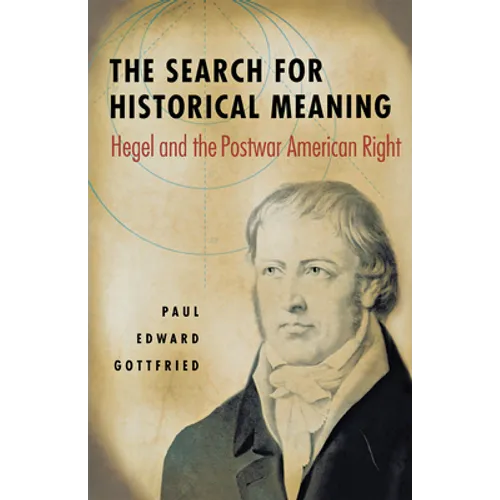 The Search for Historical Meaning: Hegel and the Postwar American Right - Hardcover