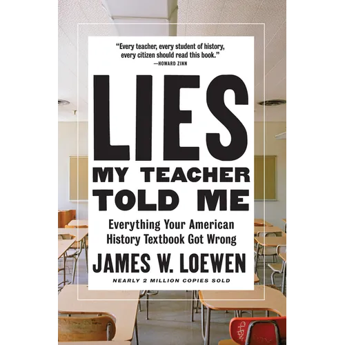 Lies My Teacher Told Me: Everything Your American History Textbook Got Wrong - Hardcover