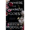 Where the Darkness Goes - Hardcover