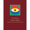 Prophecy for Beginners: Experiments, Instructions, Examples and Models - Paperback