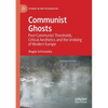 Communist Ghosts: Post-Communist Thresholds, Critical Aesthetics and the Undoing of Modern Europe - Paperback