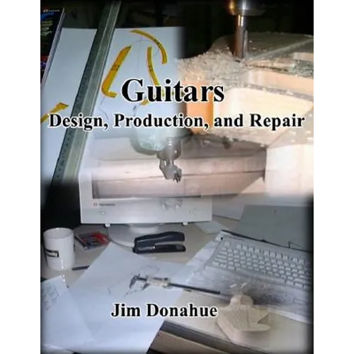 Guitars: Design, Production, and Repair - Paperback