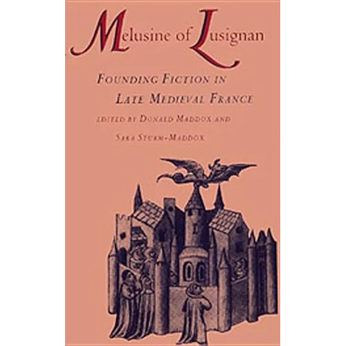 Melusine of Lusignan: Founding Fiction in Late Medieval France - Hardcover