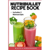 NutriBullet Recipe Book: 2 Manuscripts: NutriBullet Recipe Book, NutriBullet RX Recipe Book - Paperback