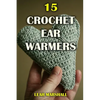 15 Crochet Ear Warmers - Paperback