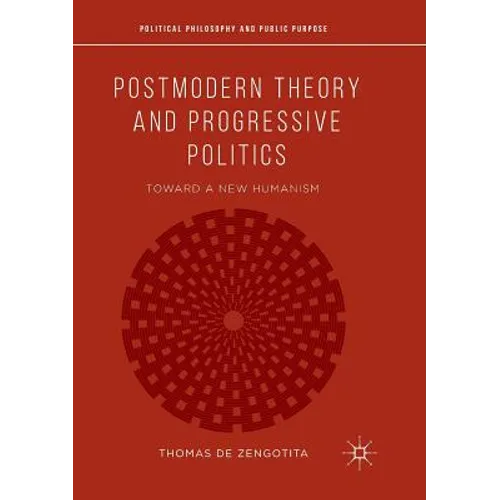 Postmodern Theory and Progressive Politics: Toward a New Humanism - Paperback
