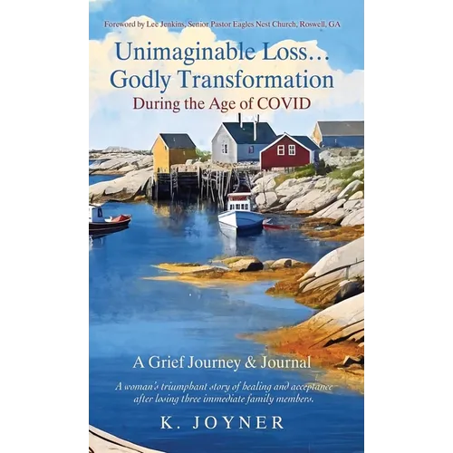 Unimaginable Loss...Godly Transformation: During the Age of Covid A Grief Journey & Journal - Hardcover