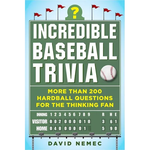 Incredible Baseball Trivia: More Than 200 Hardball Questions for the Thinking Fan - Paperback