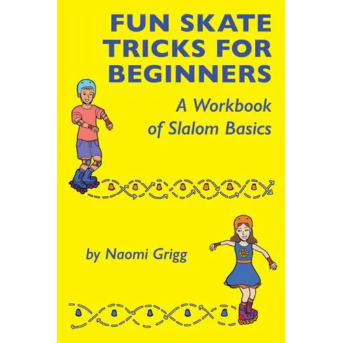 Fun Skate Tricks for Beginners: A Workbook of Slalom Basics - Paperback