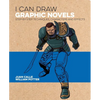 I Can Draw Graphic Novels: Step-By-Step Techniques, Characters and Effects - Paperback