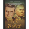 Marshal Tito and Nicolae Ceaușescu: The Lives and Legacies of the Eastern Bloc's Most Notorious Non-Soviet Leaders - Paperback