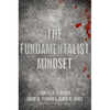 The Fundamentalist Mindset: Psychological Perspectives on Religion, Violence, and History - Paperback