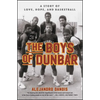 The Boys of Dunbar: A Story of Love, Hope, and Basketball - Paperback