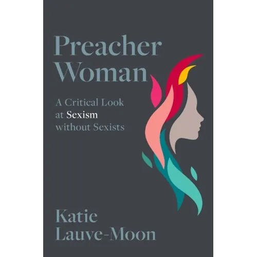 Preacher Woman: A Critical Look at Sexism Without Sexists - Paperback