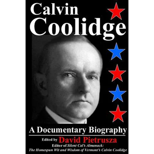 Calvin Coolidge: A Documentary Biography - Paperback