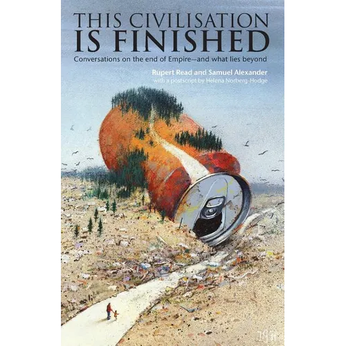This Civilisation is Finished: Conversations on the end of Empire - and what lies beyond - Paperback
