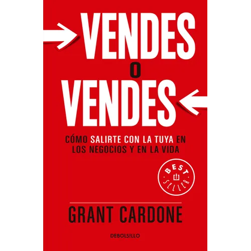 Vendes O Vendes: Cómo Salirte Con La Tuya En Los Negocios Y En La Vida / Sell Orbe Sold = Sell or Be Sold - Paperback