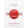 The Transformation Factor: Leading Your Company for Good, for God, and for Growth - Hardcover