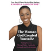 The Woman God Created You to Be: Finding Success Through Faith---Spiritually, Personally, and Professionally - Paperback
