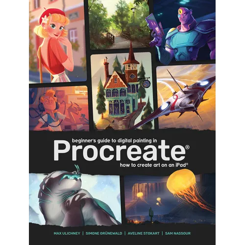 Beginner's Guide to Digital Painting in Procreate: How to Create Art on an Ipad(r) - Paperback