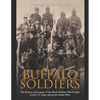 Buffalo Soldiers: The History and Legacy of the Black Soldiers Who Fought in the U.S. Army during the Indian Wars - Paperback