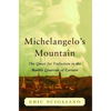 Michelangelo's Mountain: The Quest for Perfection in the Marble Quarries of - Paperback