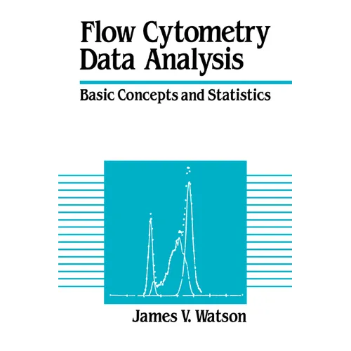 Flow Cytometry Data Analysis: Basic Concepts and Statistics - Paperback