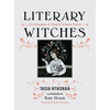 Literary Witches: A Celebration of Magical Women Writers - Hardcover