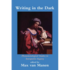 Writing in the Dark: Phenomenological Studies in Interpretive Inquiry - Paperback
