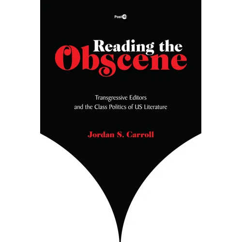 Reading the Obscene: Transgressive Editors and the Class Politics of Us Literature - Paperback