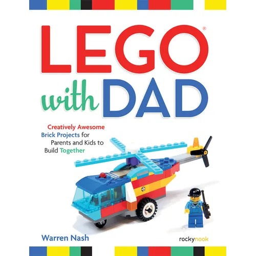 Lego(r) with Dad: Creatively Awesome Brick Projects for Parents and Kids to Build Together - Paperback