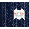 Make and Mend: Sashiko-Inspired Embroidery Projects to Customize and Repair Textiles and Decorate Your Home - Hardcover