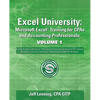 Excel University Volume 1 - Featuring Excel 2013 for Windows: Microsoft Excel Training for CPAs and Accounting Professionals - Paperback